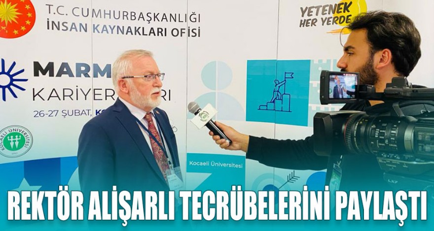 REKTÖR ALİŞARLI TECRÜBELERİNİ PAYLAŞTI