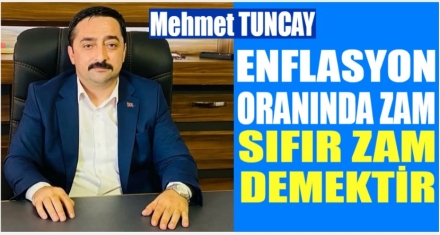 ENFLASYON ORANINDA ZAM, SIFIR ZAM DEMEKTİR!