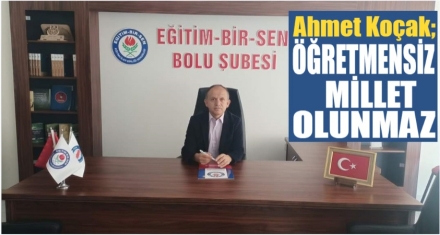 KOÇAK; ‘ÖĞRETMENSİZ MİLLET OLUNMAZ'