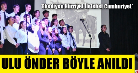 ULU ÖNDER BÖYLE ANILDI