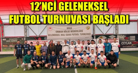 12'NCİ GELENEKSEL FUTBOL TURNUVASI BAŞLADI
