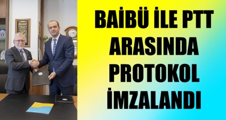 BAİBÜ İLE PTT ARASINDA PROTOKOL İMZALANDI
