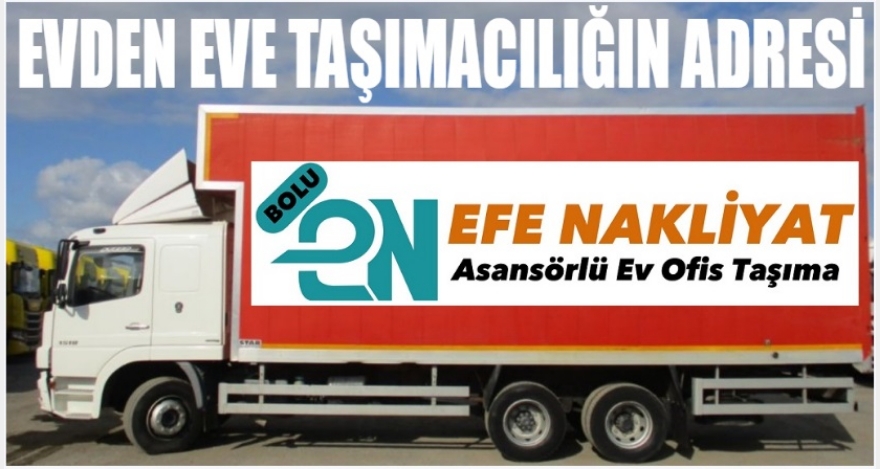 EVDEN EVE TAŞIMACILIĞIN ADRESİ; EFE NAKLİYAT