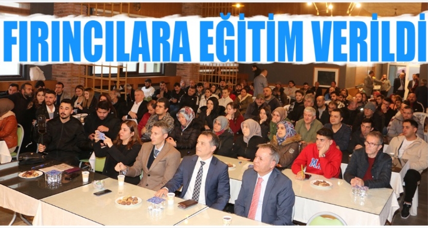 FIRINCILARA EĞİTİM VERİLDİ