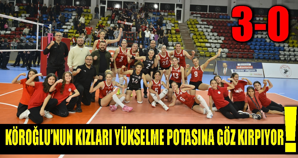 KÖROĞLU'NUN KIZLARI YÜKSELME POTASINA GÖZ KIRPIYOR!