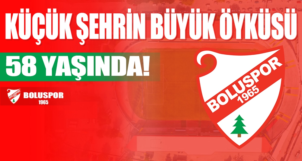 KÜÇÜK ŞEHRİN BÜYÜK ÖYKÜSÜ 58 YAŞINDA!