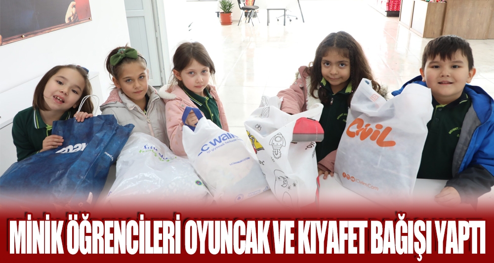 MİNİK ÖĞRENCİLERİ OYUNCAK VE KIYAFET BAĞIŞI YAPTI