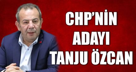CHP'NİN ADAYI TANJU ÖZCAN