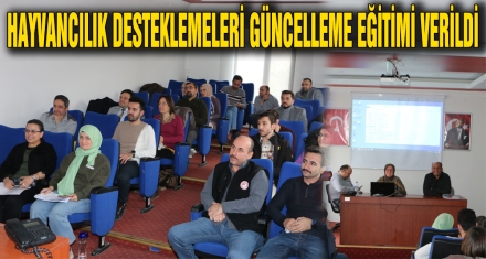 HAYVANCILIK DESTEKLEMELERİ GÜNCELLEME EĞİTİMİ VERİLDİ