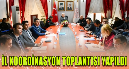 İL KOORDİNASYON TOPLANTISI YAPILDI