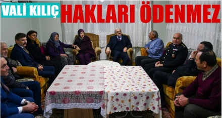 VALİ KILIÇ; HAKLARI HİÇBİR ŞEKİLDE ÖDENMEZ 