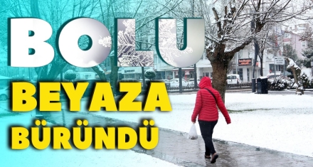 BOLU BEYEZA BÜRÜNDÜ 