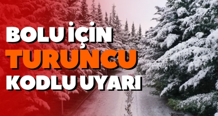 BOLU İÇİN TURUNCU KODLU UYARI