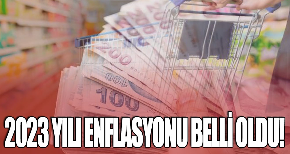 2023 YILI ENFLASYONU BELLİ OLDU!
