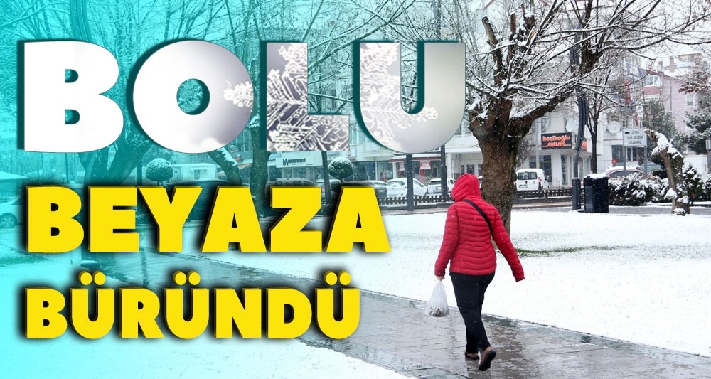 BOLU BEYEZA BÜRÜNDÜ