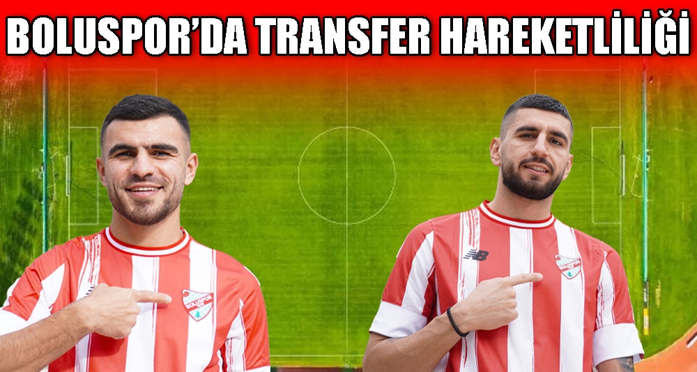 BOLUSPOR'DA TRANSFER HAREKETLİLİĞİ