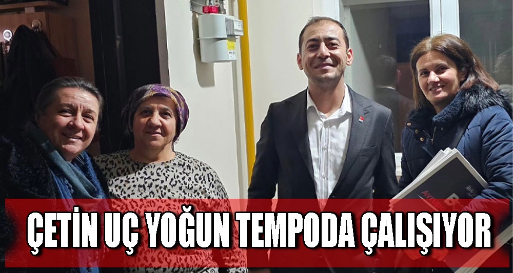 ÇETİN UÇ YOĞUN TEMPODA ÇALIŞIYOR