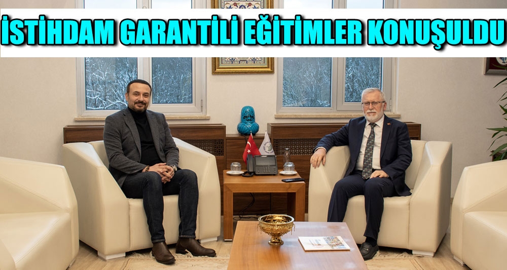 İSTİHDAM GARANTİLİ EĞİTİMLER KONUŞULDU