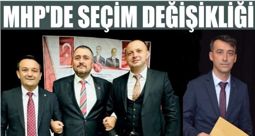 MHP'DE YEREL SEÇİM DEĞİŞİKLİĞİ