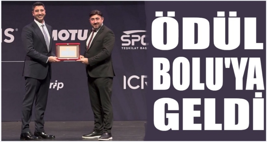 ÖDÜL BOLU'YA GELDİ