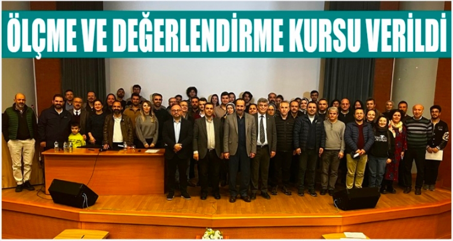ÖLÇME VE DEĞERLENDİRME KURSU VERİLDİ