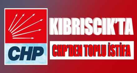 KIBRISCIK'TA CHP'DEN TOPLU İSTİFA!