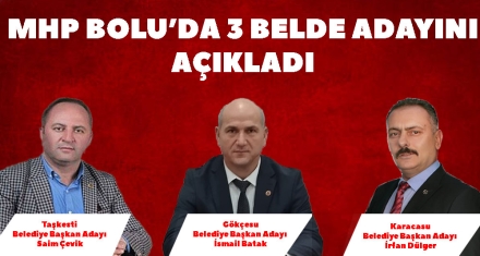 MHP BOLU'DA 3 BELDE ADAYINI AÇIKLADI