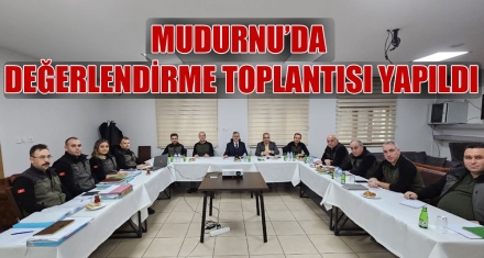 MUDURNU'DA DEĞERLENDİRME TOPLANTISI YAPILDI
