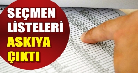 SEÇMEN LİSTELERİ ASKIYA ÇIKTI 