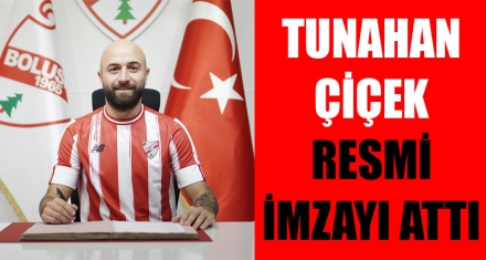 TUNAHAN ÇİÇEK RESMEN BOLUSPOR'DA