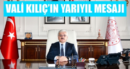 VALİ KILIÇ'IN YARIYIL MESAJI 