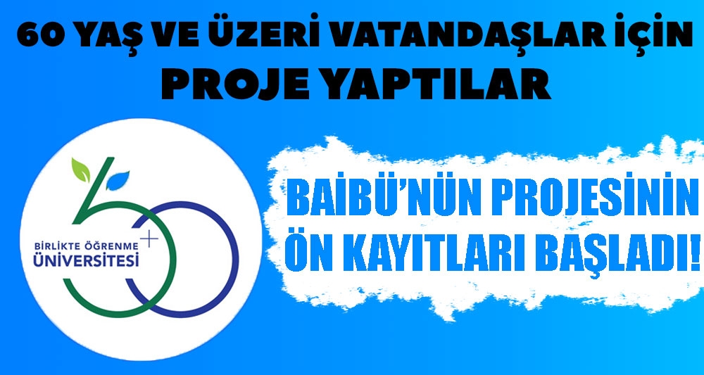 60 YAŞ VE ÜZERİ VATANDAŞLAR İÇİN PROJE YAPTILAR