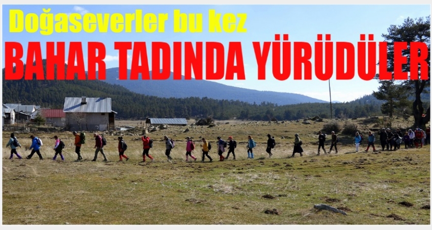 DOĞASEVERLER BU KEZ BAHAR TADINDA YÜRÜDÜ