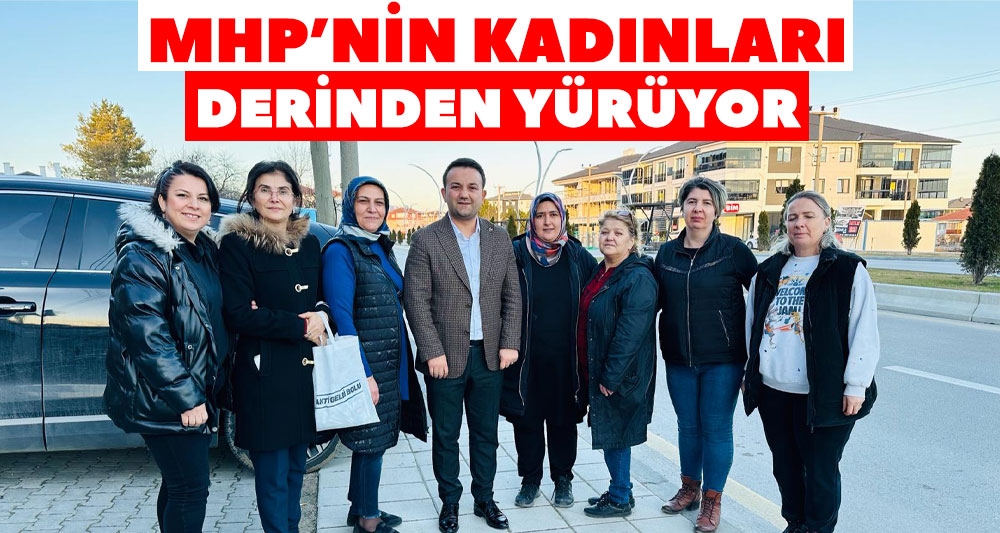 MHP'NİN KADINLARI DERİNDEN YÜRÜYOR