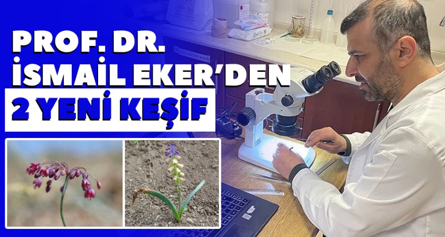 PROF. DR. İSMAİL EKER'DEN 2 YENİ KEŞİF