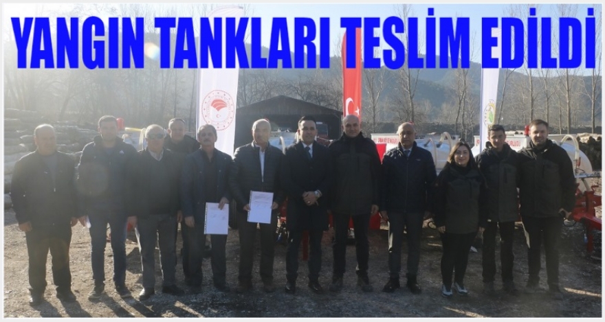 YANGIN TANKLARI TESLİM EDİLDİ