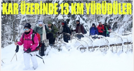 DOĞSEVERLER KARDA 13 KM YÜRÜDÜLER  