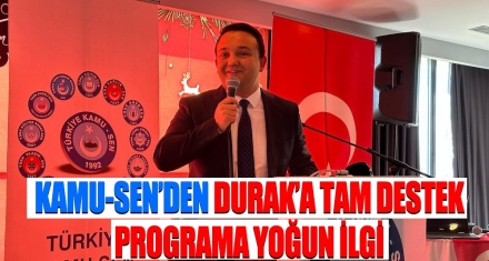 KAMU-SEN'DEN DURAK'A TAM DESTEK