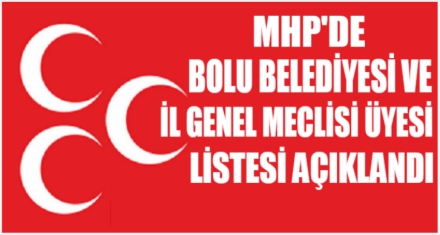 MHP MECLİS ÜYESİ ADAYLARINI AÇIKLADI 