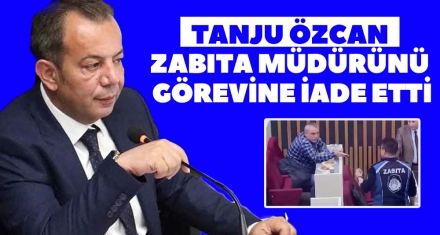 TANJU ÖZCAN, GÖREVİNE SON VERDİĞİ ZABITA MÜDÜRÜNÜ GÖREVİNE İADE ETTİ