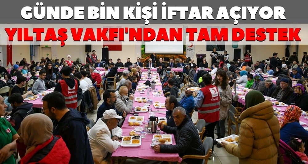 GÜNDE BİN KİŞİ İFTAR AÇIYOR!