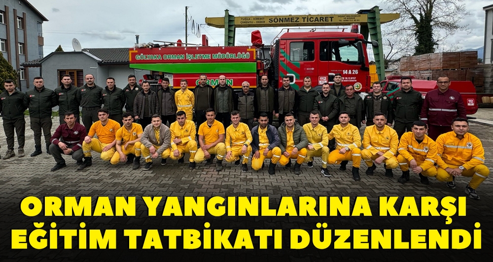 ORMAN YANGINLARINA KARŞI EĞİTİM TATBİKATI DÜZENLENDİ