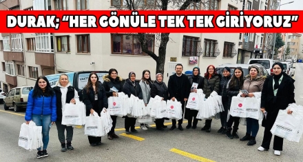 DURAK; “HER GÖNÜLE TEK TEK GİRİYORUZ”