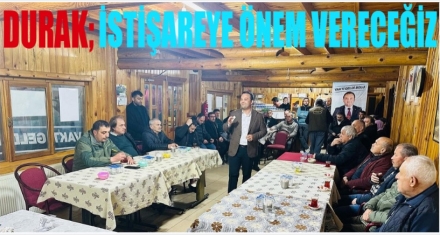 DURAK; “İSTİŞAREYE ÖNEM VERECEĞİZ”