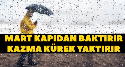 MART KAPIDAN BAKTIRIR KAZMA KÜREK YAKTIRIR