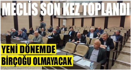 MECLİS SON KEZ TOPLANDI