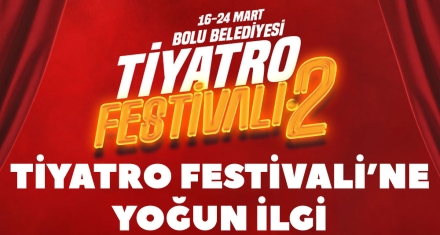 TİYATRO FESTİVALİ'NE YOĞUN İLGİ