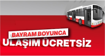 BAYRAMDA ULAŞIM ÜCRETSİZ
