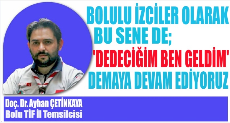 BU SENEDE DEDECİĞİM BEN GELDİM DEMEYE DEVAM EDİYORUZ