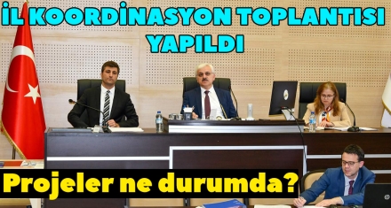 İL KOORDİNASYON KURULU TOPLANTISI YAPILDI